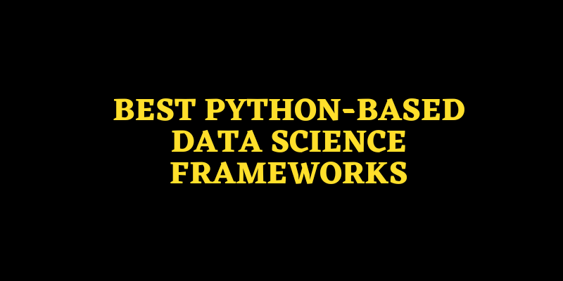 Data Science Frameworks