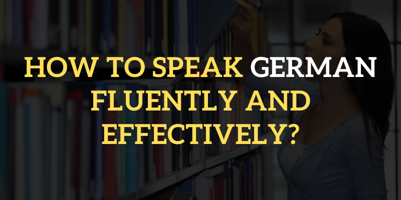 How To Speak German Fluently And Effectively