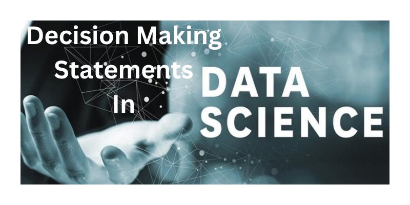 What Are Decision-Making Statements in Data Science