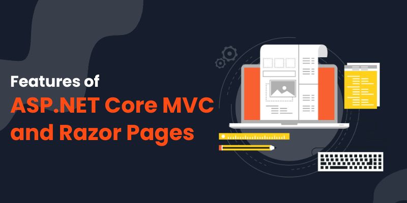Top Features of ASP.NET Core MVC and Razor Pages